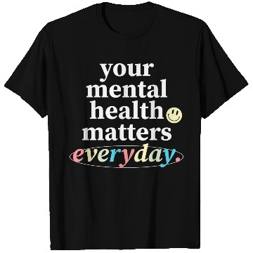 Discover Your Mental Health Matters Everyday. T Shirts