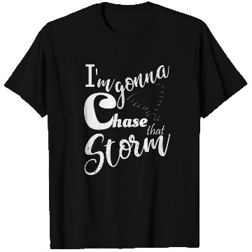 Discover Stormchasers Im Gonna chase that storm 2 T Shirts