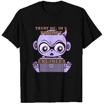 Discover Trust me im a prompt Engineer - i love my Job T Shirts