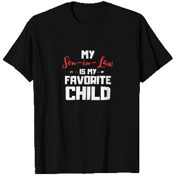 Discover My son in law is my favorite child T Shirts