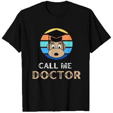 Discover Call me doctor monkey (Ph.D. finished) T Shirts
