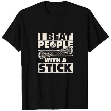 Discover I Beat People With A Stick Lacrosse Player T Shirts