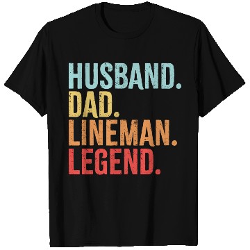Discover Husband Dad Lineman Legend T Shirts