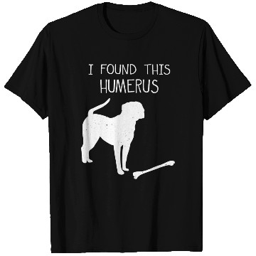 Discover I Found This Humerus Funny Dog Lover T Shirts