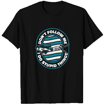 Discover Don't Follow Me I Do Stupid Things Technical T Shirts