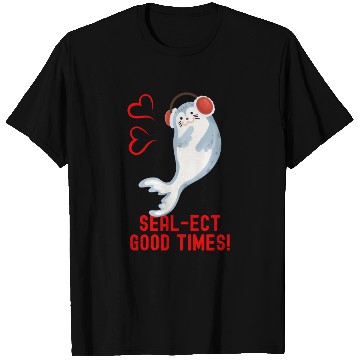 Discover Seal Pun Sealect Good Times Cute Funny Animal Pun T Shirts