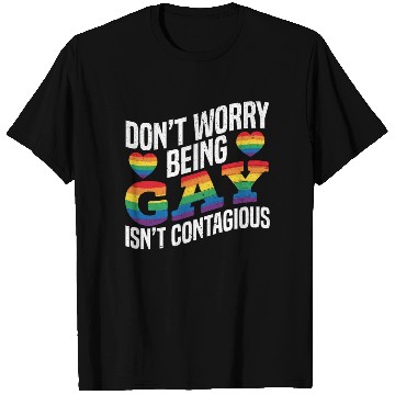 Discover Don't Worry Being Gay Isn't Contagious Pride LGBTQ T Shirts
