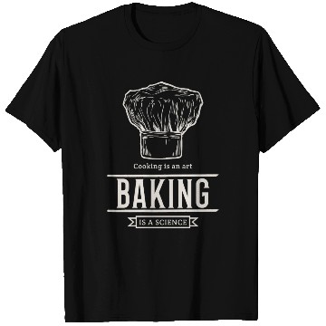 Discover Cooking is an Art, Baking is a Science T Shirts