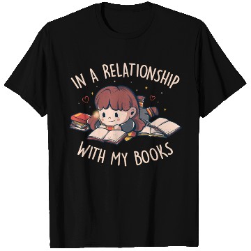 Discover In a Relationship With My Books Cute Geek Book T Shirts