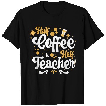 Discover Half Teacher Half Coffee T Shirts