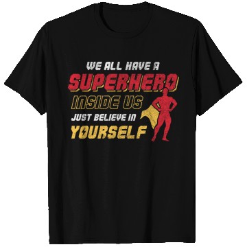 Discover We All Have A Superhero Inside Us Just Believe T Shirts