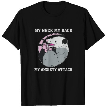 Discover My Neck My Back My Anxiety Attack T Shirts