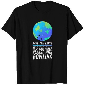 Discover Save The Earth Funny Bowling T Shirts