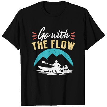 Discover Go With The Flow Kayaking Paddle T Shirts