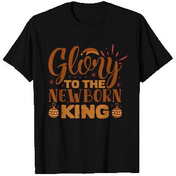 Discover Glory To The Newborn King T Shirts