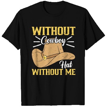 Discover Without Cowboy Hat Without Me I Cowboy T Shirts