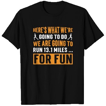 Discover We are going to run 13.1 miles Half Marathon T Shirts