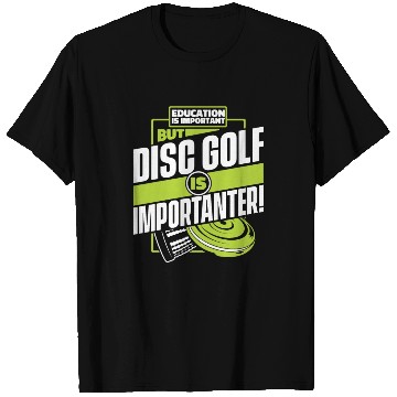 Discover Education Is Important But Disc Golf Is T Shirts