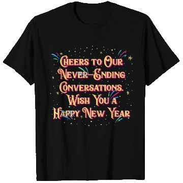 Discover Cheers to Our Conversations Happy New Year Friends T Shirts