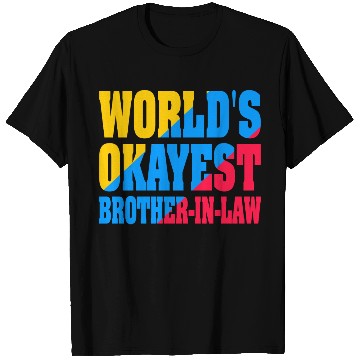 Discover World s Okayest Brother In Law T Shirts