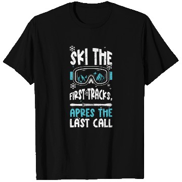 Discover Ski the first tracks, apres the... T Shirts