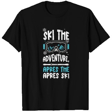 Discover Ski the adventure, apres the apr... T Shirts