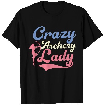 Discover Crazy Archery Lady Archer Target Bow & Arrows T Shirts