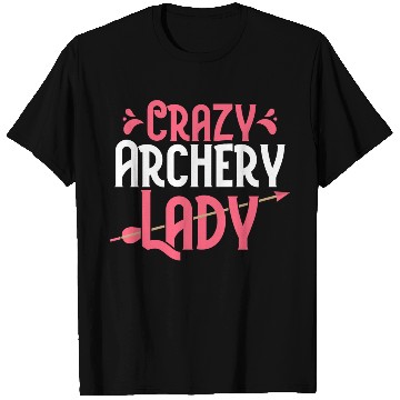 Discover Crazy Archery Lady Bow & Arrows Target Archer T Shirts
