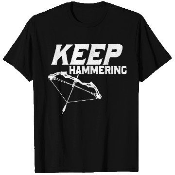 Discover Keep Hammering Archery Target Bow & Arrows T Shirts