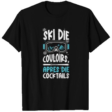 Discover Ski the Couloirs, Apres the Cock... T Shirts