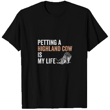 Discover Petting A Highland Cow Is My Life Scottish Cattle T Shirts