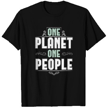 Discover ONE PLANET ONE PEOPLE T Shirts