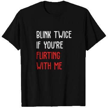 Discover Blink Twice If You're Flirting With Me T Shirts