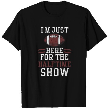 Discover I'm Just Here For The Halftime Show T Shirts