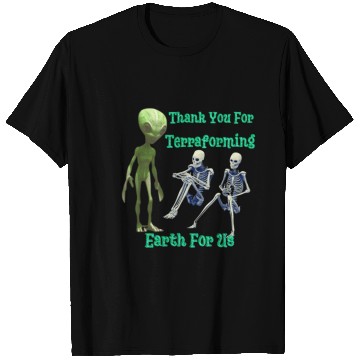 Discover Thank You For Terraforming Earth For Us T Shirts