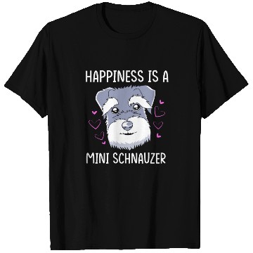 Discover Happiness Is A Miniature Schnauzer T Shirts