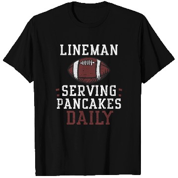 Discover Lineman Serving Pancakes Daily T Shirts