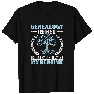 Discover Genealogy Rebel I Research Past My Bedtime T Shirts
