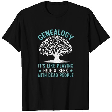 Discover Genealogy Playing Hide And Seek With Dead People T Shirts