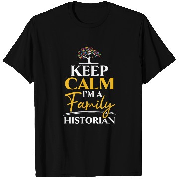Discover Keep Calm I'm A Family Historian Genealogist T Shirts