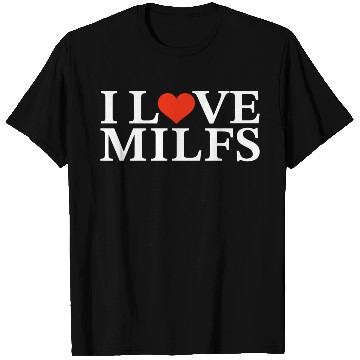 Discover I Love Milfs T Shirts