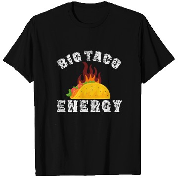 Discover Big Taco Energy Funny Cinco De Mayo T Shirts