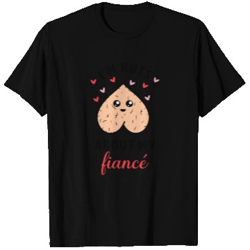 Discover I'm Nuts About My Fiancé T Shirts