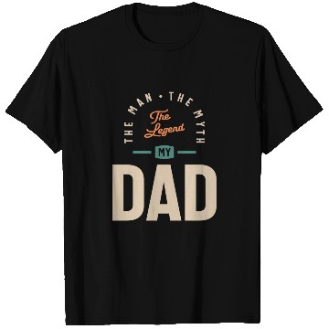 Discover My Dad - The Man The Myth The Legend - Father's T Shirts