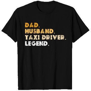 Discover Dad Husband Taxi Driver Legend T Shirts