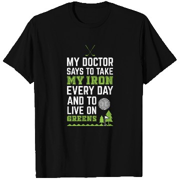 Discover My Doctor Told Me Take Iron Everyday To Live On T Shirts