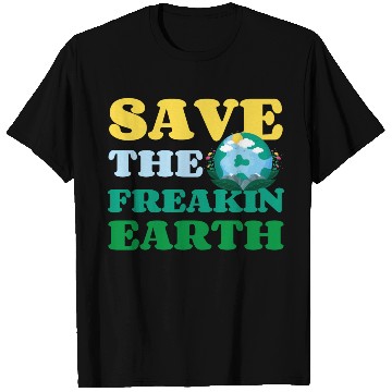 Discover Save The Freakin Earth Nature Lover Funny Earth T Shirts