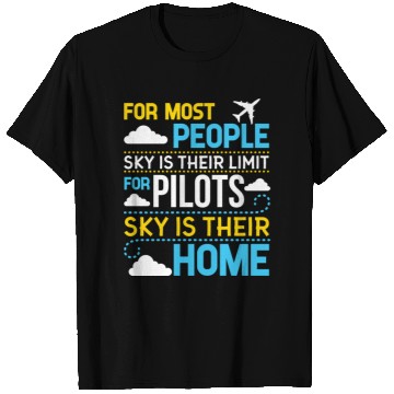 Discover For Most People sky Is Their Limit For Pilots sky T Shirts