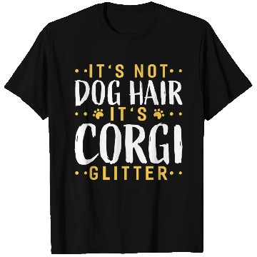 Discover Its Not Dog Hair Its Corgi Glitter Funny Garden T Shirts
