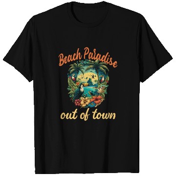 Discover Beach Paradise Out Of Town for a Beach T Shirts